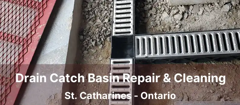  Drain Catch Basin Repair & Cleaning St. Catharines - Ontario